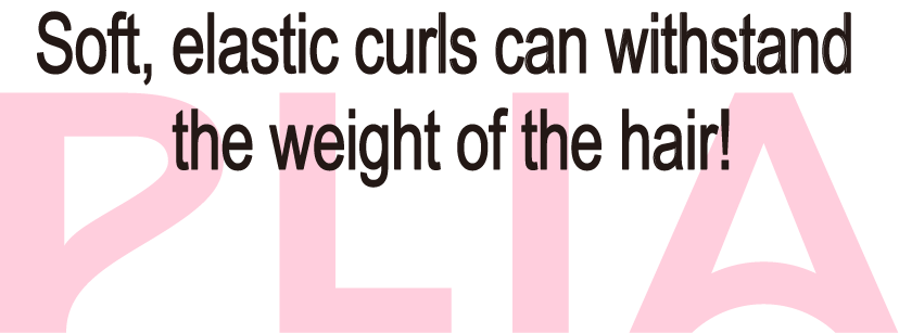 Soft, elastic curls can withstand the weight of the hair!